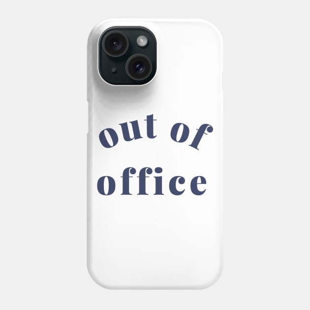 Out of Office Slogan Design. Funny Working From Home Quote. Going on Vacation make sure to put your Out of Office On. Navy Blue Phone Case by That Cheeky Tee