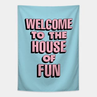 Welcome to the House of Fun by The Motivated Type in Sky Blue Pink and Black Tapestry