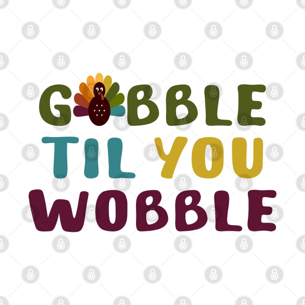 Thanksgiving Gobble Til You Wobble by jorinde winter designs