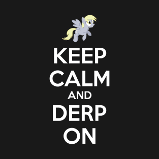 Keep Calm And Derp On T-Shirt