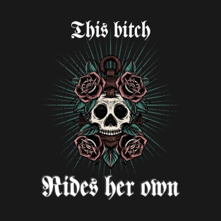 This Bitch Rides Her Own Biker Chick T-Shirt