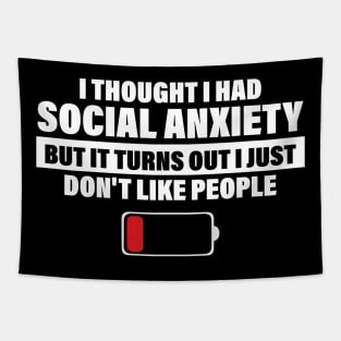 I Thought I Had Social Anxiety But It Turns Out I Just Don't Like People Tapestry