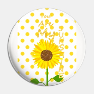 YOU Are My Sunshine Sunflower Pin