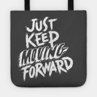 Just keep moving forward Tote