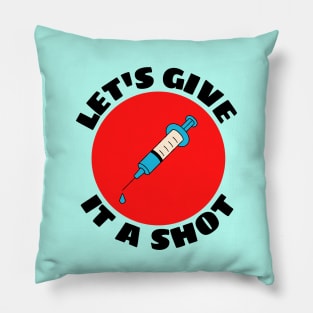 Let's Give It A Shot | Vaccine Pun Pillow