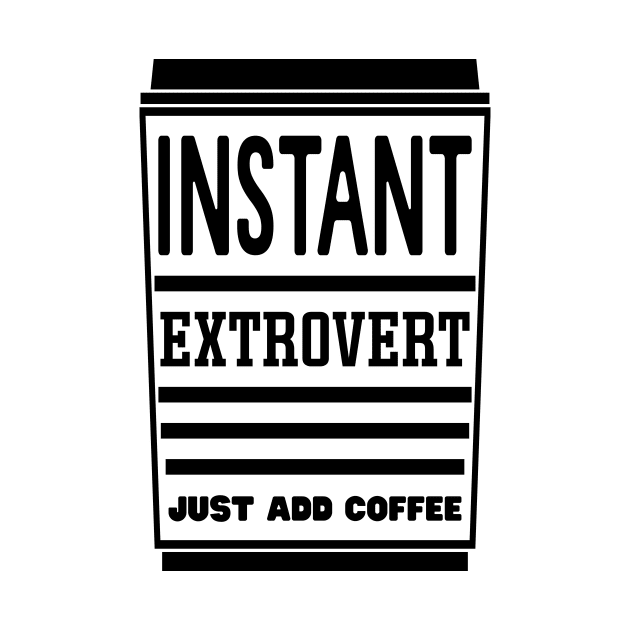 Instant extrovert, just add coffee by colorsplash