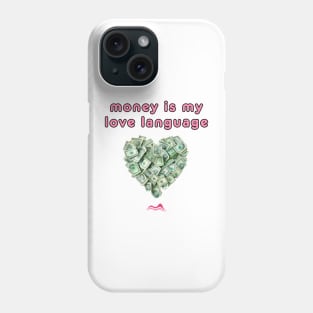 Money Is My Love Language Phone Case