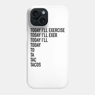 Today I'll exercise - tshirt design Phone Case