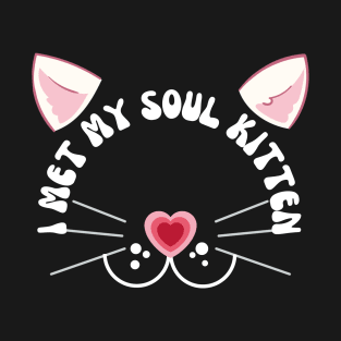 Valentines Cat I met my soul kitten T-Shirt