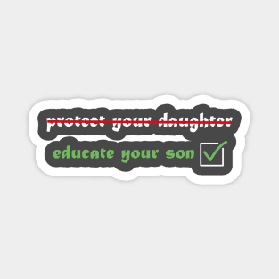 Protect you daughter educate your son Magnet