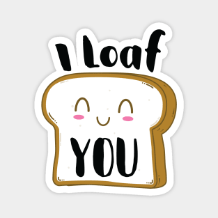 I Loaf you Magnet