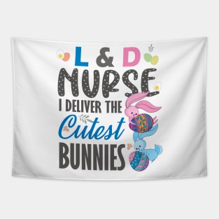 L&D nurse I deliver the cutest bunnies..L& D nurse easter gift Tapestry