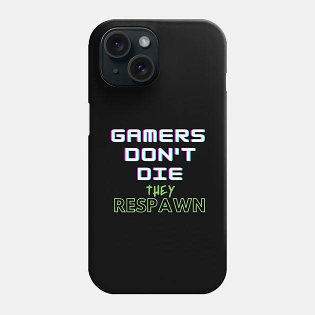 Gamers Don't Die They Respawn Phone Case by Lime Spring Studio