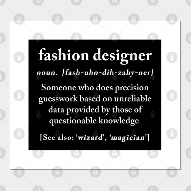 Fashion Designer Definition Meaning Funny Humor Gift Funny Fashion Designer Gift Posters And Art Prints Teepublic Uk Nom à la fois masculin et féminin. teepublic