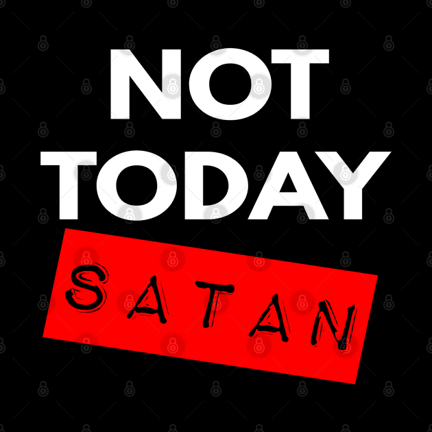 Not Today Satan Christian by Happy - Design