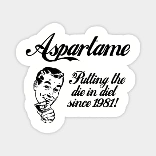 Aspartame: "Putting The Die In Diet Since 1981!" Magnet