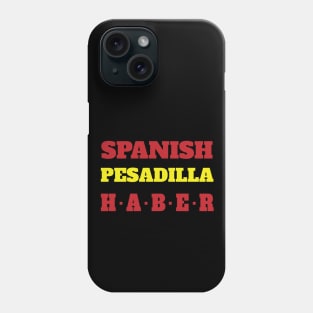 Spanish pesadilla haber Phone Case