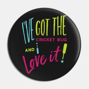 Cricket Player Cricket Bug and Love It Pin