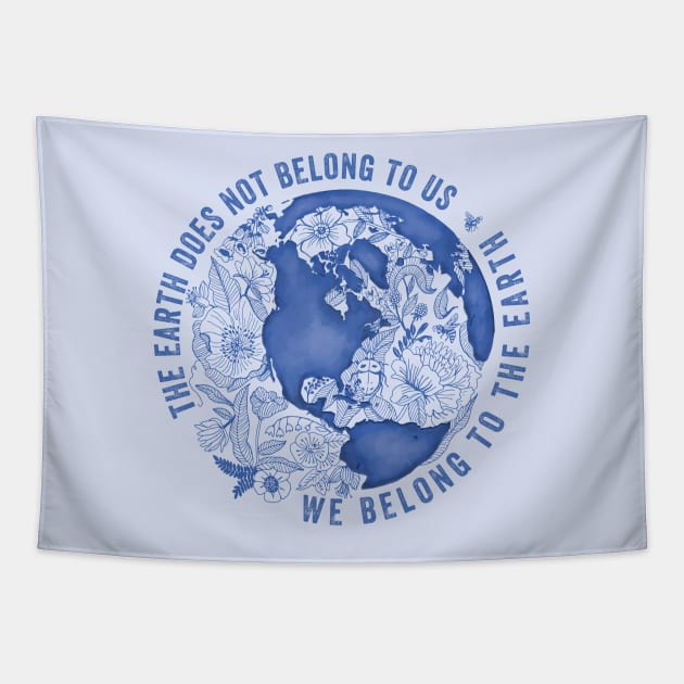 The Earth Does Not Belong To Us • We Belong To The Earth Tapestry by BrookeFischerArt