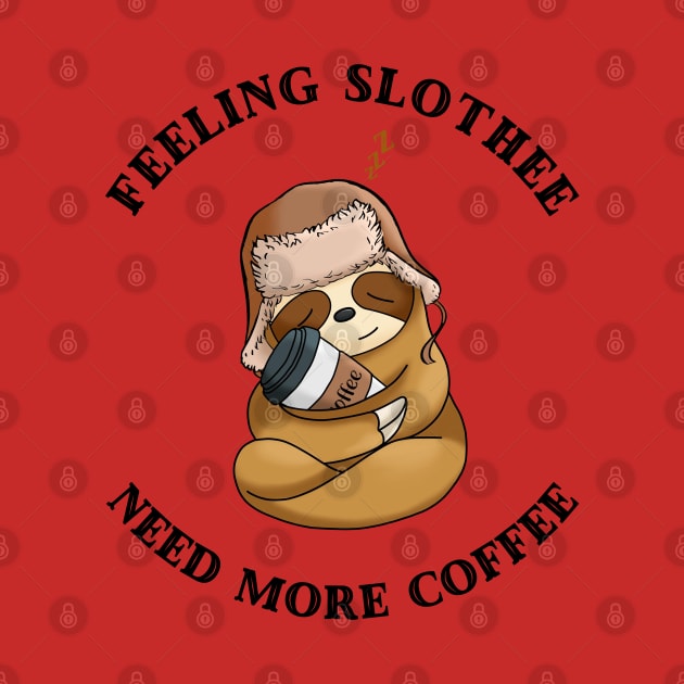 Feeling Slothee Need More Coffee by Yourfavshop600