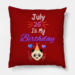 July 26 st is my birthday Pillow