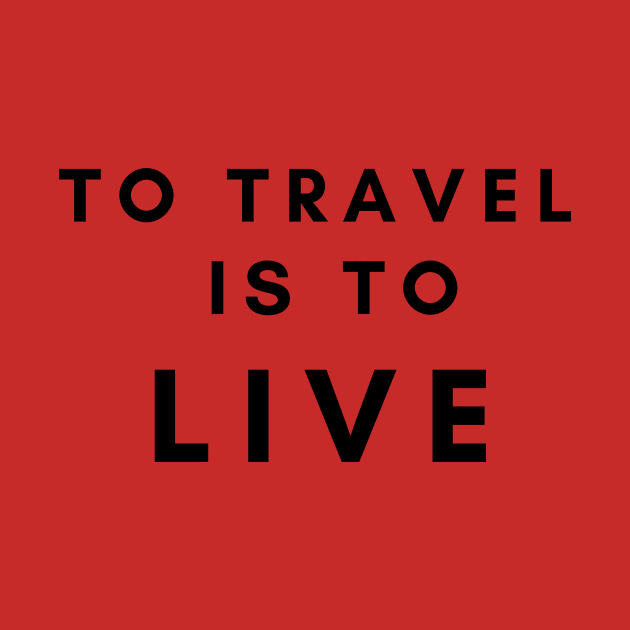 TO TRAVEL IS TO LIVE by musebymuski