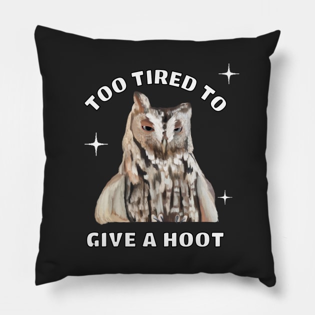 Funny Sleepy Owl - Too Tired To Give A Hoot Pillow by Suneldesigns