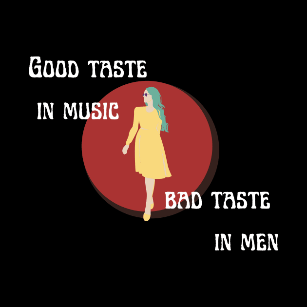 good taste in music bad taste in men by GOT A FEELING