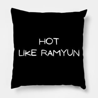 Hot Like Ramyun (Black ver.) Pillow