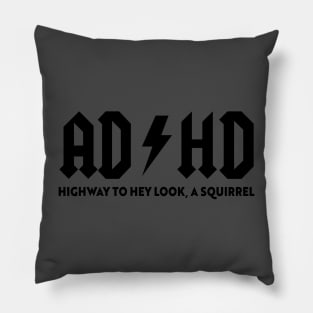 ADHD Highway to hey look a squirrel Funny Disorder Pillow