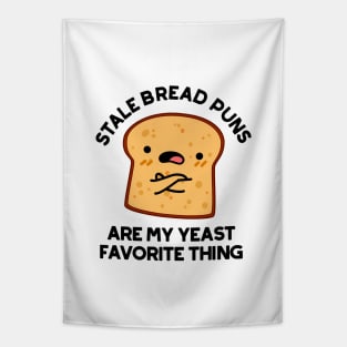 Stale Bread Puns Are My Yeast Favorite Things Cute Food Pun Tapestry