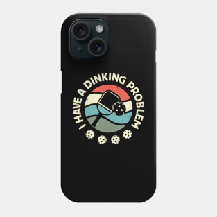 I Have A Dinking Problem: Funny Pickleball Pun Phone Case