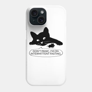 Don't panic, I'm on intermittent fasting. Phone Case