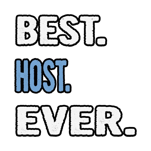 Best. Host. Ever. - Birthday Gift Idea by divawaddle