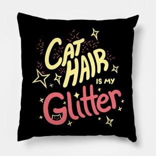 Cat Hair is my Glitter Pillow