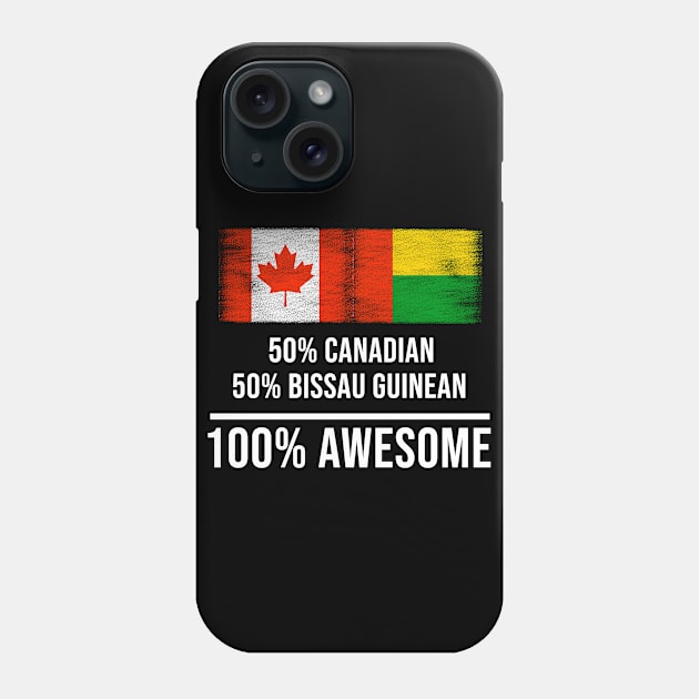 50% Canadian 50% Bissau Guinean 100% Awesome - Gift for Bissau Guinean Heritage From Guinea Bissau Phone Case by Country Flags