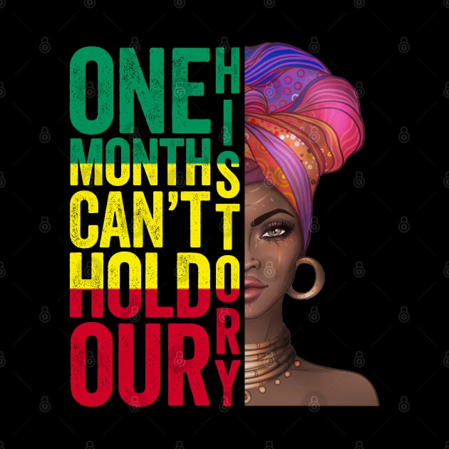 One Month Can't Hold Our History Proud Black African Woman Headdress Art Black History Month Gift by BadDesignCo