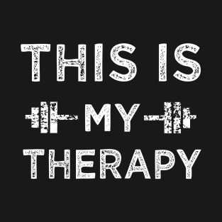 This is my therapy gym T-Shirt