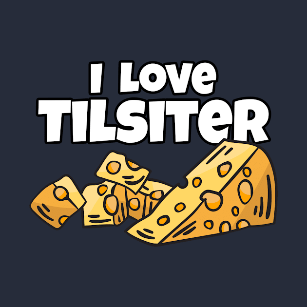 I Love Tilsiter by ArticaDesign