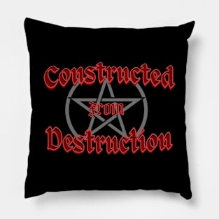 Constructed From Destruction Pillow