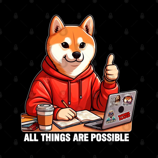 All Things Are Possible Shiba Inu Dog Laptop Homework Hardworking Study Hard by Plushism