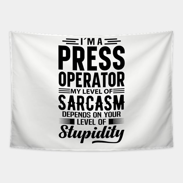 I'm A Press Operator Tapestry by Stay Weird