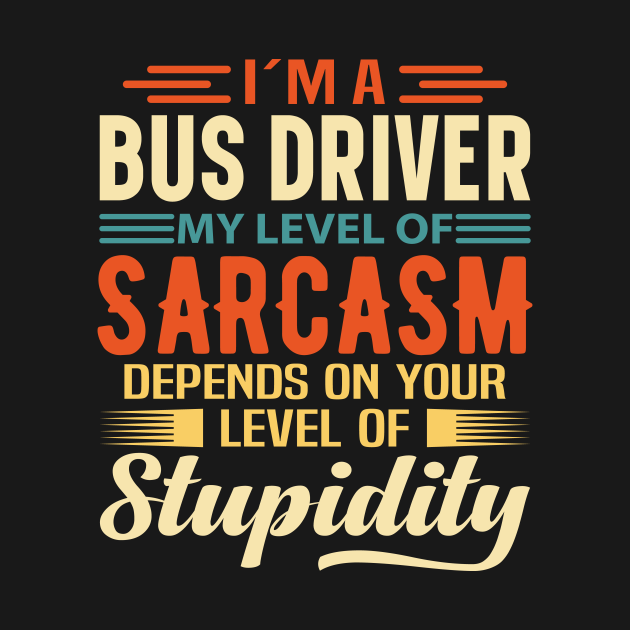 I'm A Bus Driver - Bus Driver - T-Shirt | TeePublic