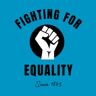 Afrinubi - Fighting For Equality Since 1865 T-Shirt