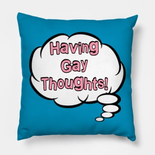 Gay Thoughts Pillow