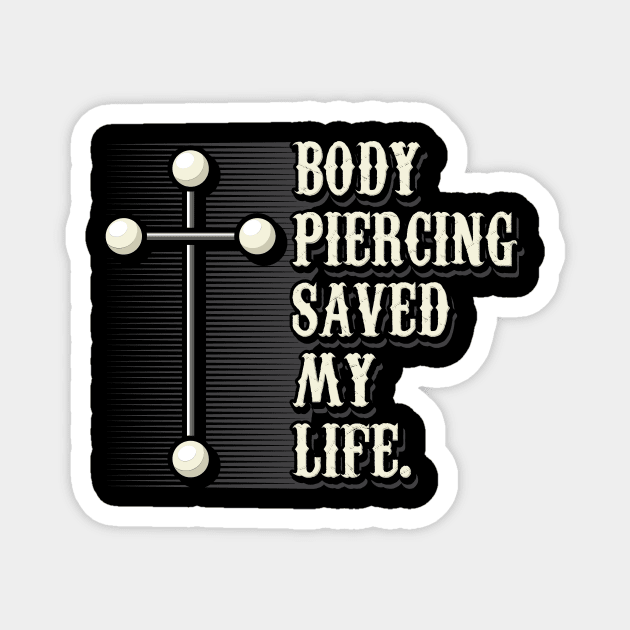 Body Piercing Saved My Life I Christianity I Jesus Magnet by Shirtjaeger