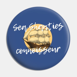 Sea Shanties Connoiseur Pin