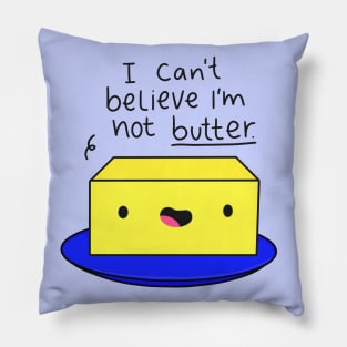 I Can't Believe I'm Not Butter Funny Butter Black Text Pillow