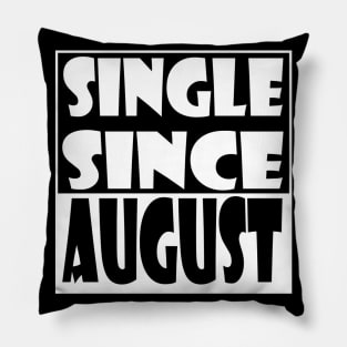 Single Since August Pillow