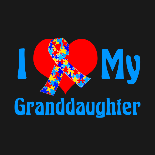 I Love My Autistic Granddaughter by epiclovedesigns